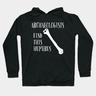 Archaeologists find this Humerus Hoodie